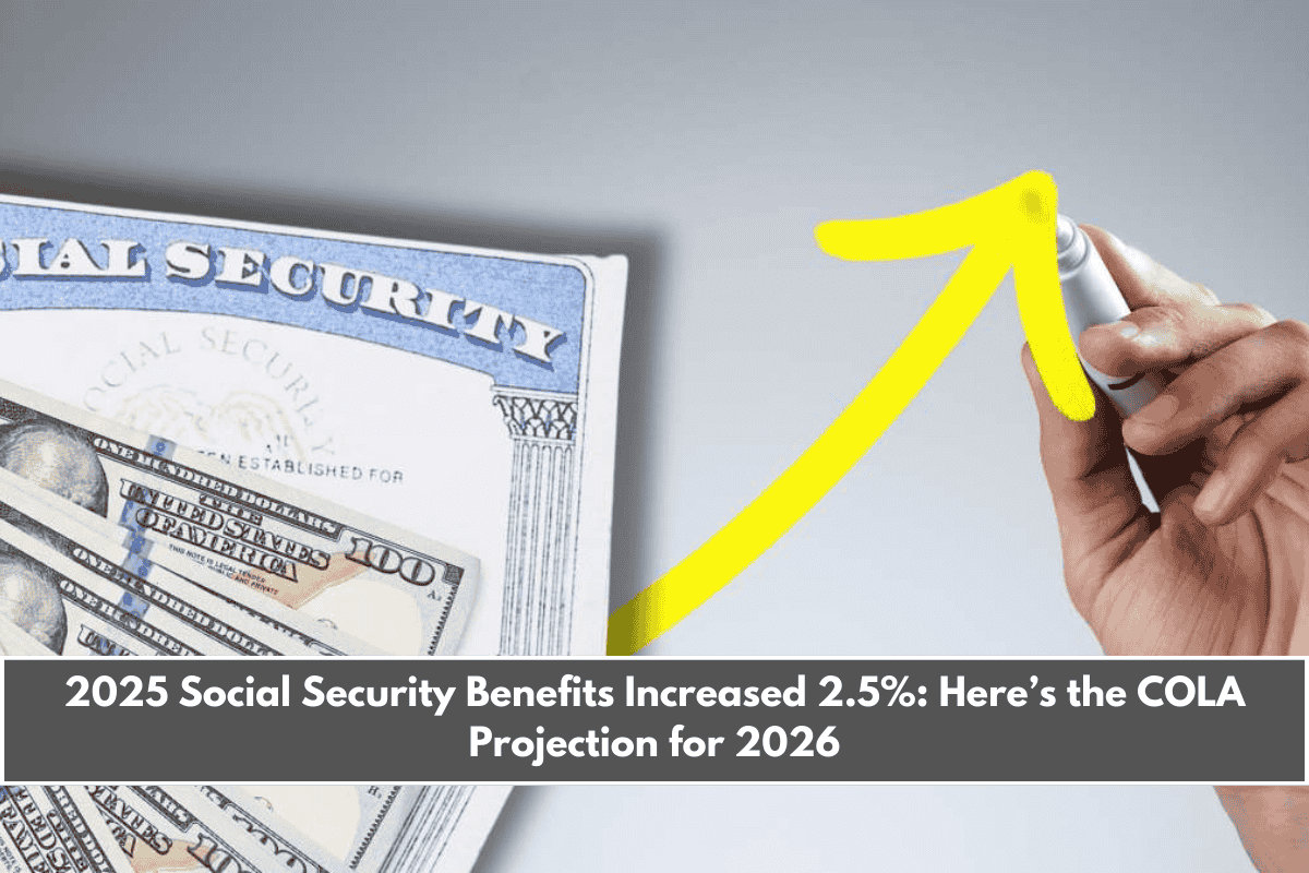 2025 Social Security Benefits Increased 2.5% Here’s the COLA Projection for 2026