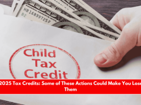 2025 Tax Credits Some of These Actions Could Make You Lose Them