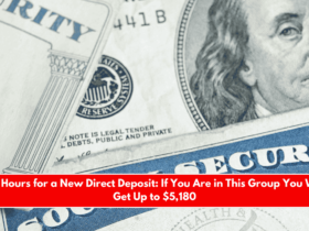 24 Hours for a New Direct Deposit If You Are in This Group You Will Get Up to $5,180