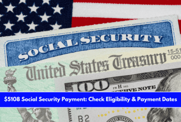 $5108 Social Security Payment Check Eligibility & Payment Dates