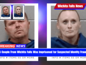 A Couple From Wichita Falls Was Imprisoned for Suspected Identity Fraud