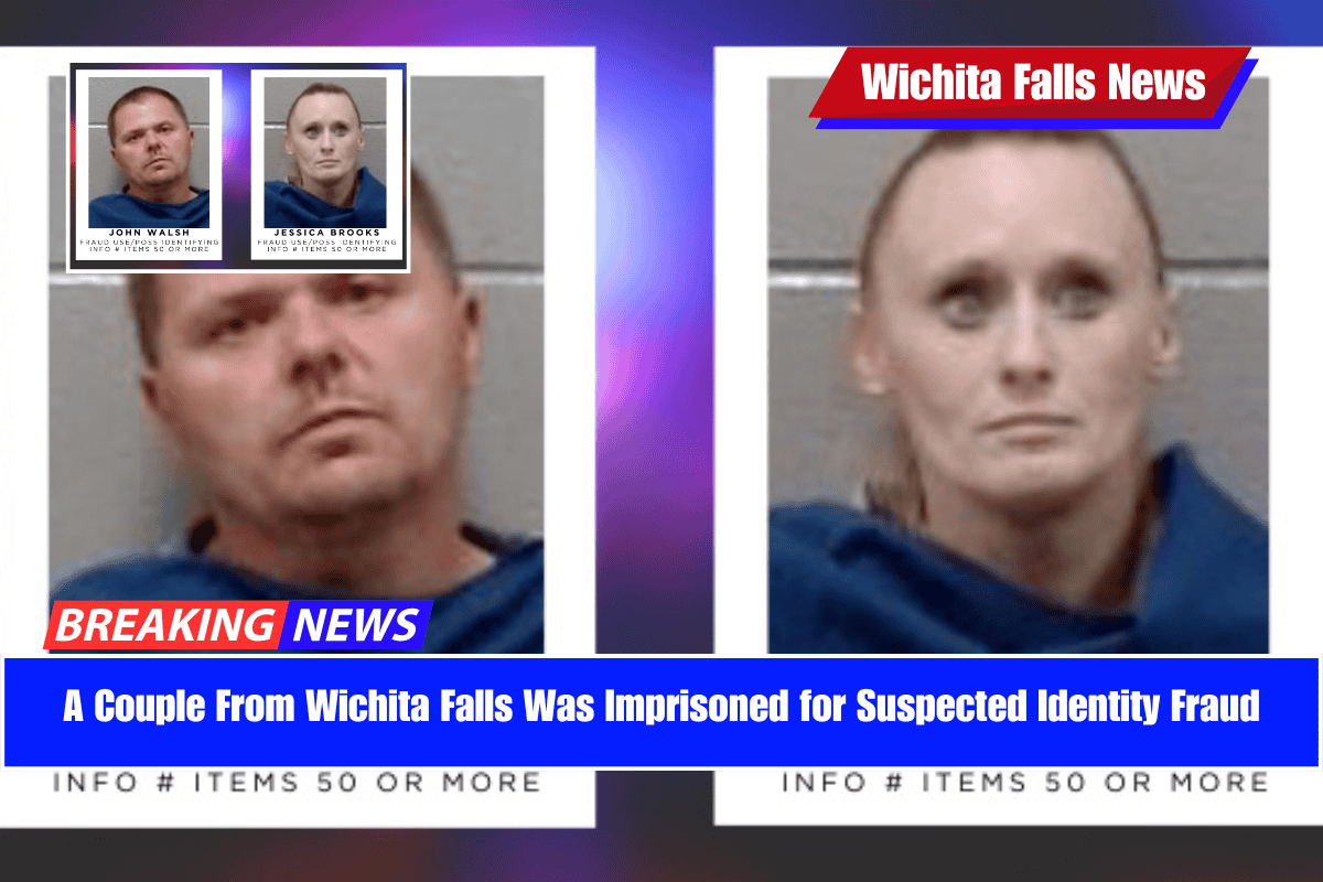 A Couple From Wichita Falls Was Imprisoned for Suspected Identity Fraud