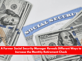 A Former Social Security Manager Reveals Different Ways to Increase the Monthly Retirement Check