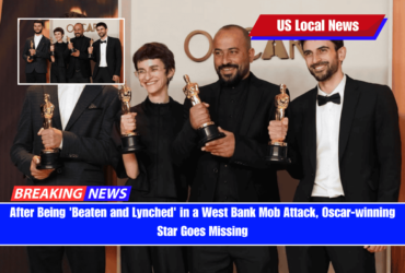 After Being 'Beaten and Lynched' in a West Bank Mob Attack, Oscar-winning Star Goes Missing