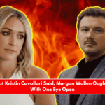 After What Kristin Cavallari Said, Morgan Wallen Ought to Sleep With One Eye Open