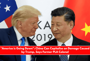 America is Going Down China Can Capitalise on Damage Caused by Trump, Says Former PLA Colonel