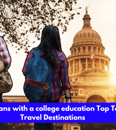 Americans with a college education Top Texas Travel Destinations