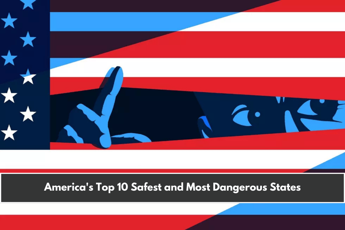 America's Top 10 Safest and Most Dangerous States