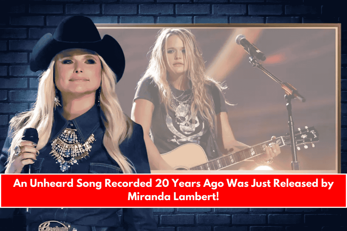 An Unheard Song Recorded 20 Years Ago Was Just Released by Miranda Lambert!