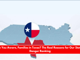 Are You Aware, Families in Texas The Real Reasons for Our State's Danger Ranking