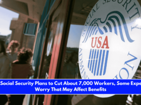 As Social Security Plans to Cut About 7,000 Workers, Some Experts Worry That May Affect Benefits