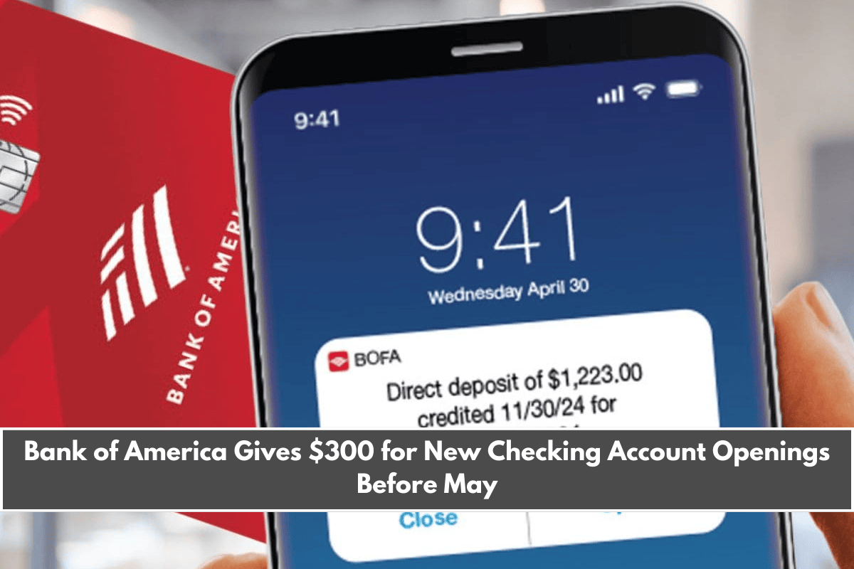 Bank of America Gives $300 for New Checking Account Openings Before May
