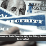 Clawback Alert for Social Security Why Are Elderly People at Risk of Bankruptcy