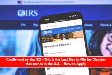 Confirmed by the IRS – This is the Last Day to File for Disaster Assistance in the U.S. – How to Apply