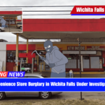 Convenience Store Burglary in Wichita Falls Under Investigation