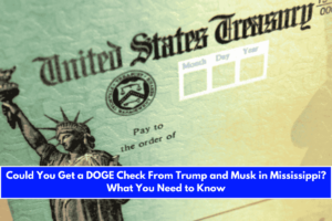 Could You Get a DOGE Check From Trump and Musk in Mississippi What You Need to Know