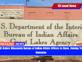 DOGE Orders Wisconsin Bureau of Indian Affairs Offices to Close, Raising Tribal Concerns