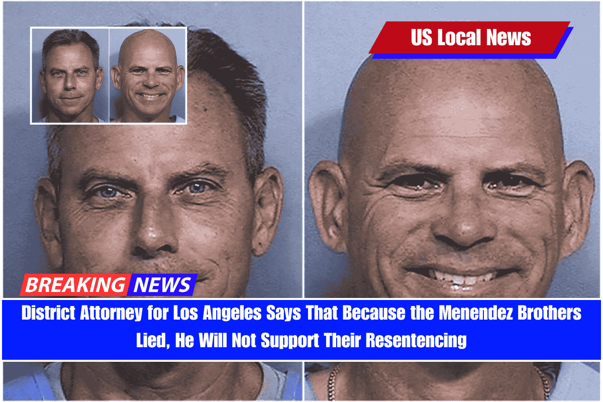 District Attorney for Los Angeles Says That Because the Menendez Brothers Lied, He Will Not Support Their Resentencing