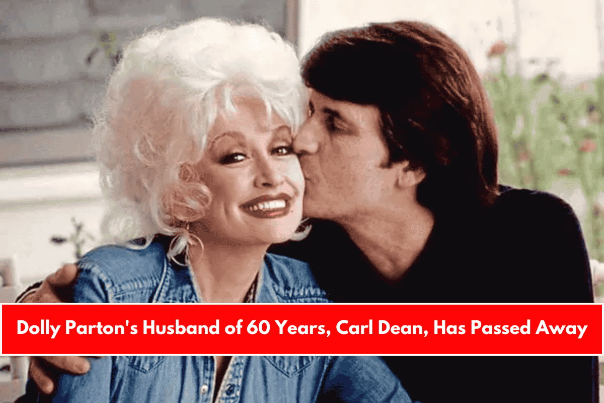 Dolly Parton's Husband of 60 Years, Carl Dean, Has Passed Away