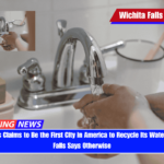 El Paso, Texas Claims to Be the First City in America to Recycle Its Water, But Wichita Falls Says Otherwise