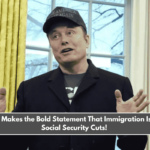 Elon Musk Makes the Bold Statement That Immigration Is Linked to Social Security Cuts!