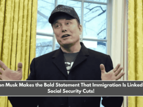 Elon Musk Makes the Bold Statement That Immigration Is Linked to Social Security Cuts!