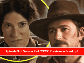 Episode 3 of Season 2 of 1923 Previews a Breakup!