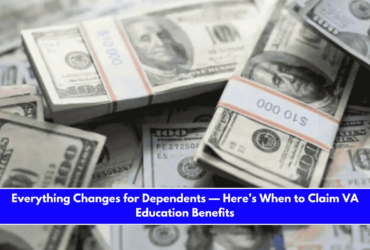 Everything Changes for Dependents — Here’s When to Claim VA Education Benefits