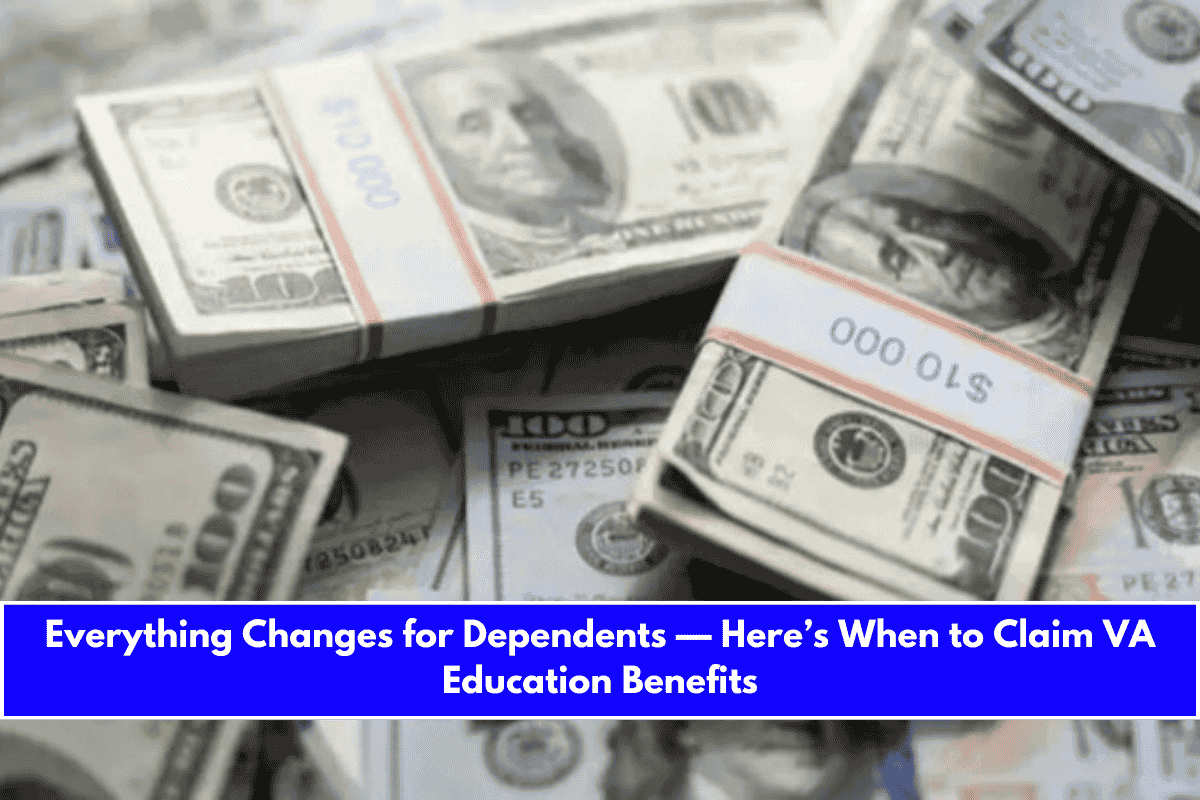 Everything Changes for Dependents — Here’s When to Claim VA Education Benefits