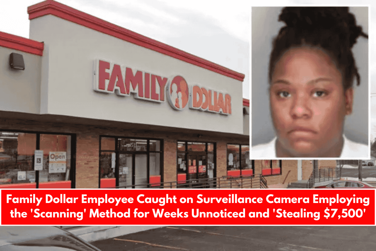 Family Dollar Employee Caught on Surveillance Camera Employing the 'Scanning' Method for Weeks Unnoticed and 'Stealing $7,500'