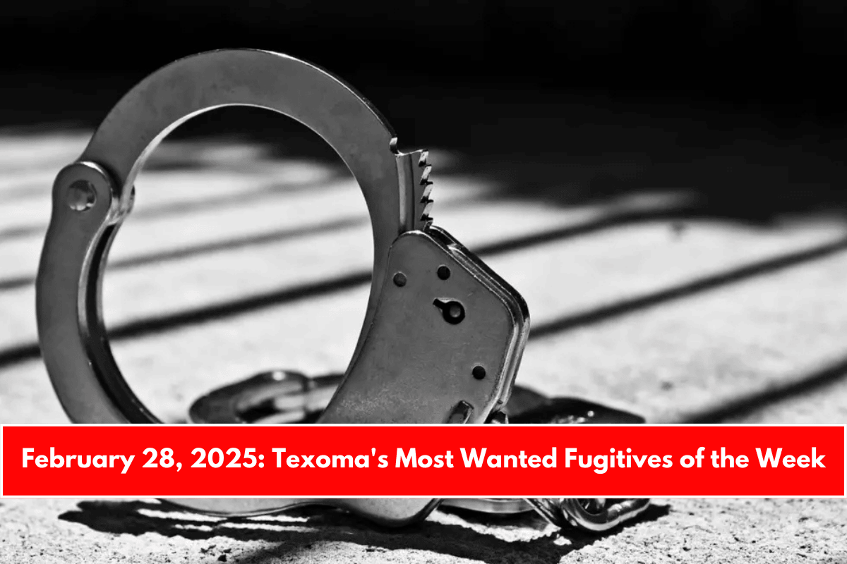 February 28, 2025 Texoma's Most Wanted Fugitives of the Week