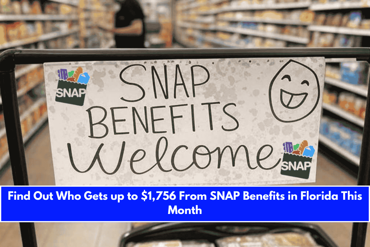 Find Out Who Gets up to $1,756 From SNAP Benefits in Florida This Month