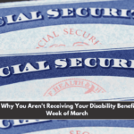 Find Out Why You Aren't Receiving Your Disability Benefits in This Week of March