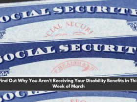 Find Out Why You Aren't Receiving Your Disability Benefits in This Week of March