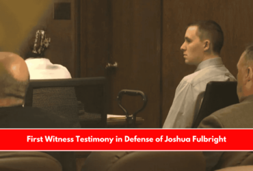 First Witness Testimony in Defense of Joshua Fulbright