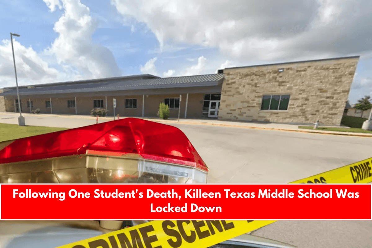 Following One Student's Death, Killeen Texas Middle School Was Locked Down