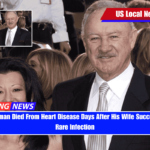 Gene Hackman Died From Heart Disease Days After His Wife Succumbed to a Rare Infection