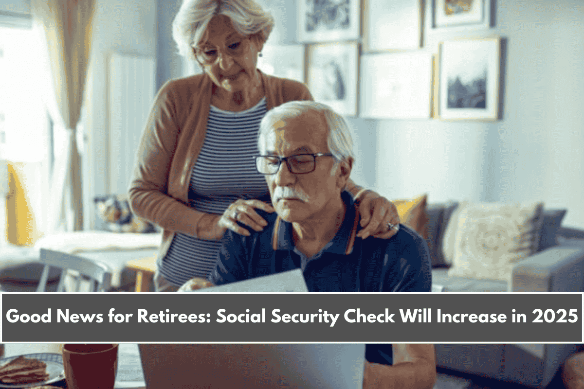 Good News for Retirees Social Security Check Will Increase in 2025