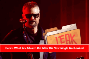 Here's What Eric Church Did After His New Single Got Leaked