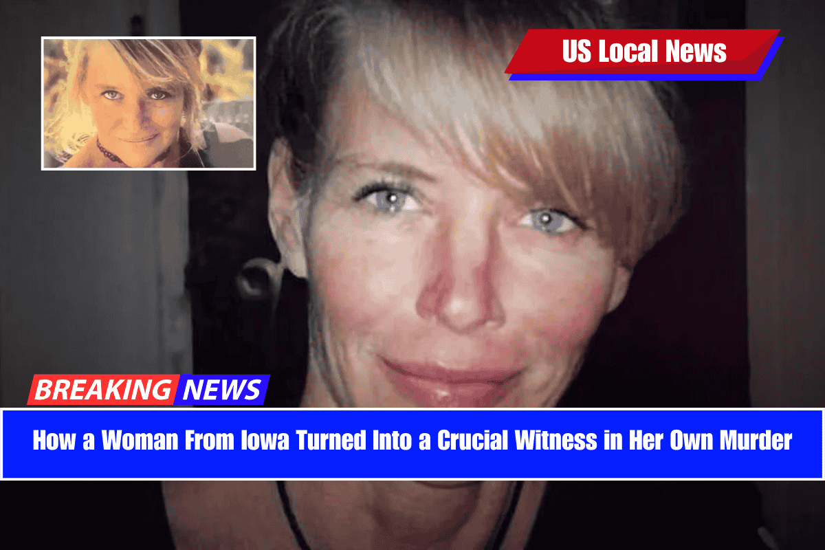 How a Woman From Iowa Turned Into a Crucial Witness in Her Own Murder