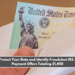 How to Protect Your Data and Identify Fraudulent IRS Stimulus Payment Offers Totaling $1,400