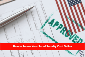 How to Renew Your Social Security Card Online