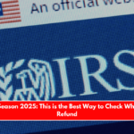 IRS Tax Season 2025 This is the Best Way to Check Where is My Refund