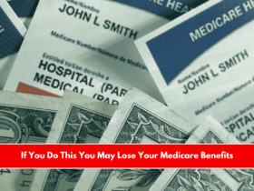 If You Do This You May Lose Your Medicare Benefits