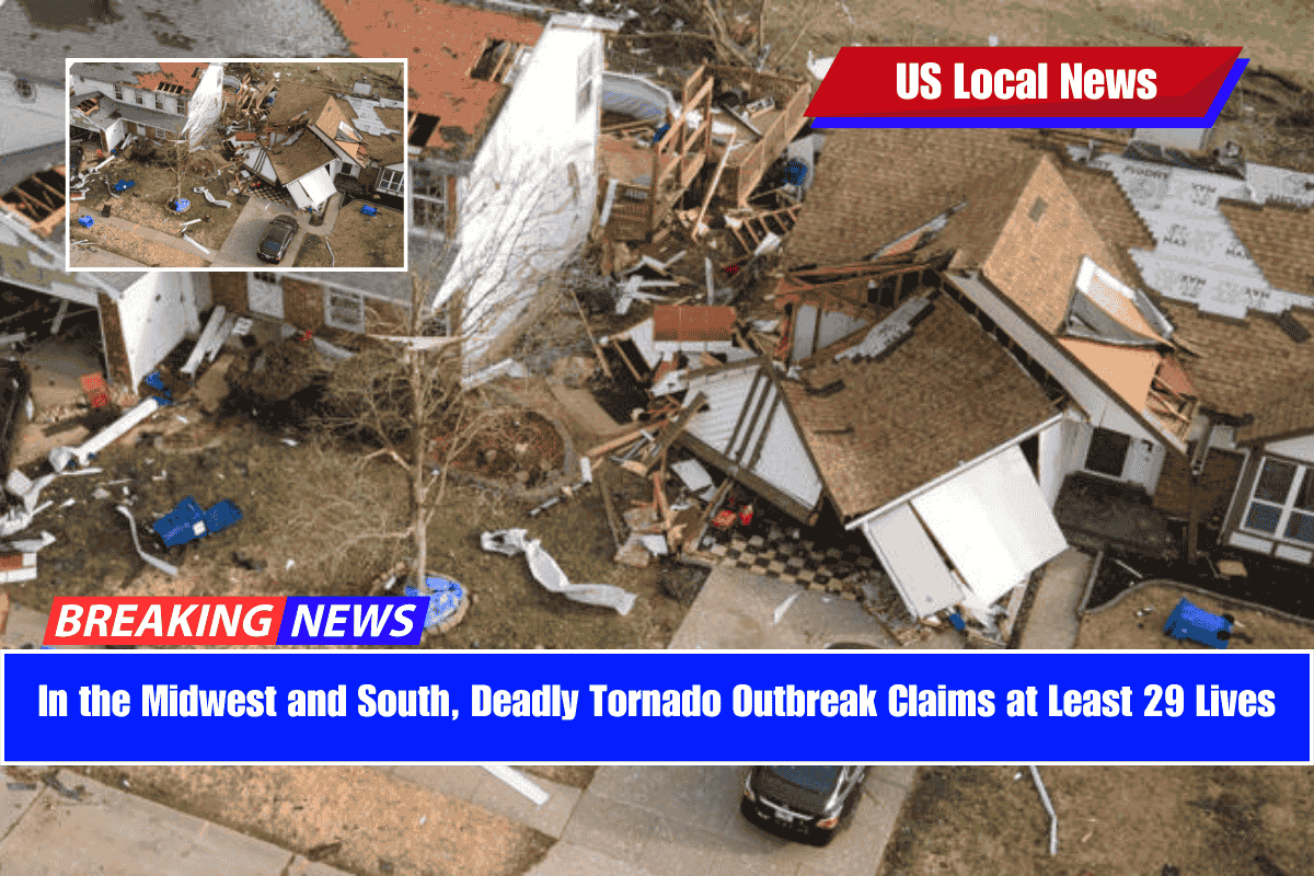 In the Midwest and South, Deadly Tornado Outbreak Claims at Least 29 Lives