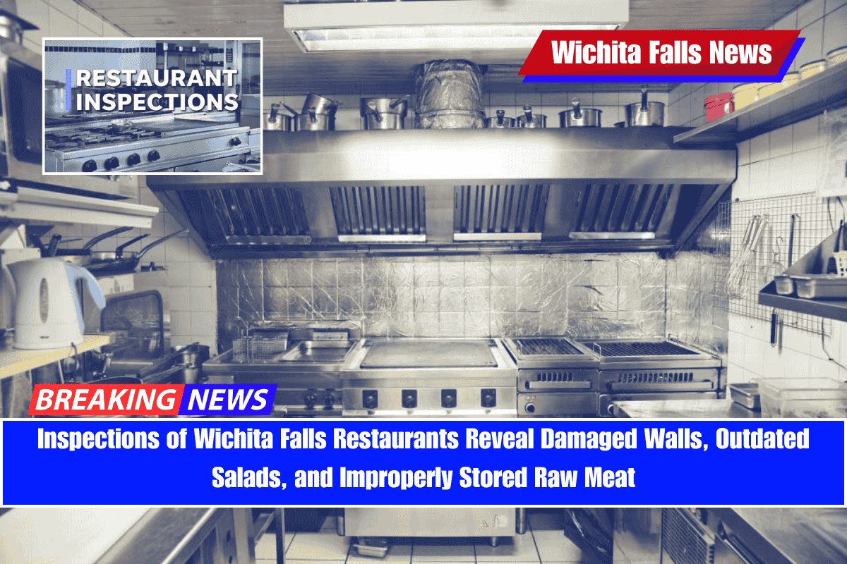 Inspections of Wichita Falls Restaurants Reveal Damaged Walls, Outdated Salads, and Improperly Stored Raw Meat