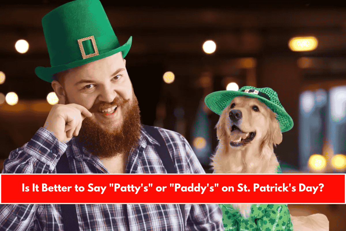 Is It Better to Say Patty's or Paddy's on St. Patrick's Day