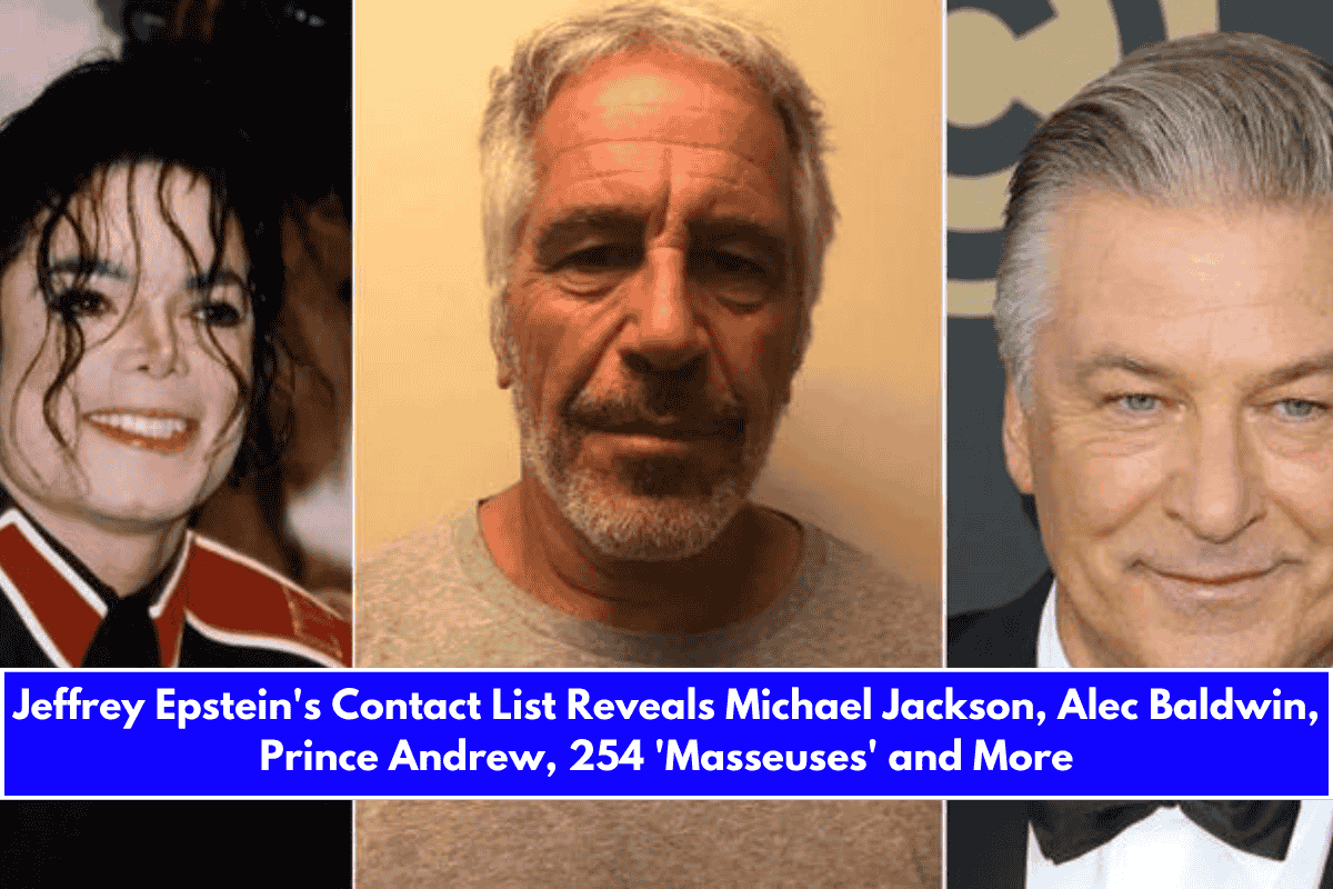 Jeffrey Epstein's Contact List Reveals Michael Jackson, Alec Baldwin, Prince Andrew, 254 'Masseuses' and More