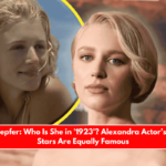 Julia Schlaepfer Who Is She in '1923' Alexandra Actor’s Other Co-Stars Are Equally Famous