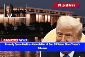 Kennedy Centre Confirms Cancellation of Over 20 Shows Since Trump's Takeover